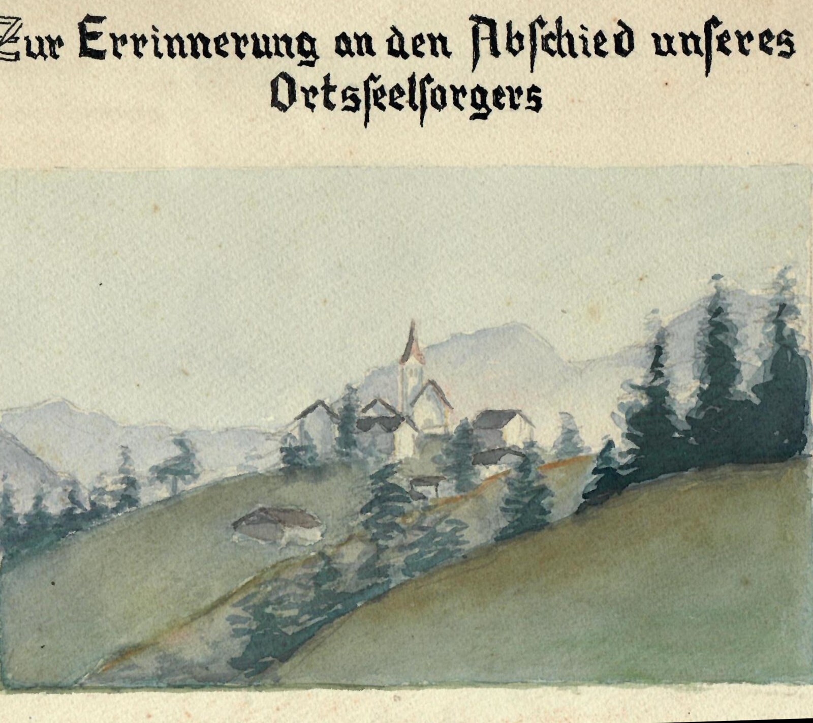 Aquarellmalerei einer Dorfkirche auf einem Hügel mit Bäumen und Bergen im Hintergrund; deutscher Text darüber: "Zur Erinnerung an den Abschied unseres Ortsseelsorgers".